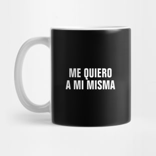 Me Quiero A Mi Misma (I Love Myself In Spanish) Mug